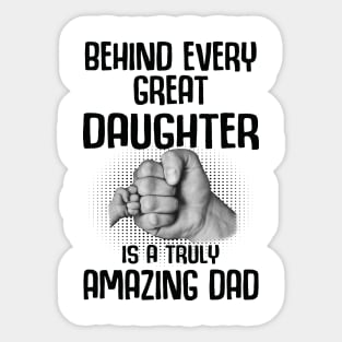 Behind Every Great Daughter Is A Truly Amazing Dad Shirt Sticker